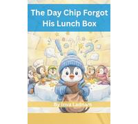 Chip & Friends: The Day Chip Forgot His Lunch Box (Penguin Pals [ Chip & Friends ])
