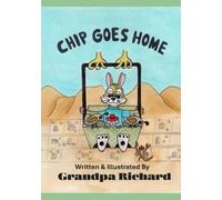 Chip Goes Home (The Adventures of Chip the desert cotton tail bunny.)
