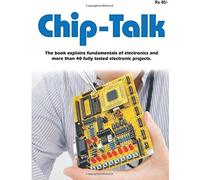 chip-talk The book explains fundamentals of electronics and more than 40 fully tested electronic projects (CHIP-TALK Electronics Experimenters’ Project-book)