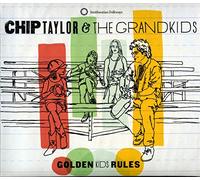 Chip Taylor & The Grandkids - Golden Kids Rules