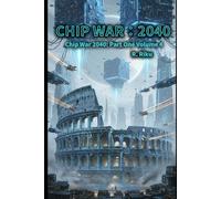 Chip War 2040 Volume 4: Part One Volume 4