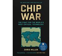 Chip War: the fight for the world's most critical technology