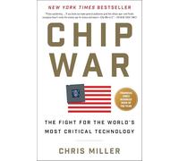 Chip War: The Fight for the World's Most Critical Technology