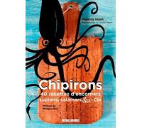 Chipirons: 40 recettes d'encornets, supions, calamars & cie (Beaux Livres Cuisine)