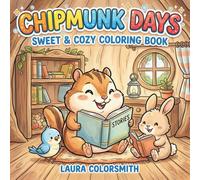Chipmunk Days - Sweet & Cozy Coloring Book: Cozy Moments with Adorable Chipmunks and Fun Woodland Friends (Coloring book with animals)