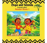 Chipo and Tatenda Voenda kuPark : Reader book 1: A Bilingual Shona-English Early Reader (I want to read Shona)
