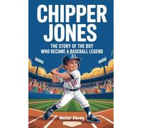 CHIPPER JONES: The Story of the Boy Who Became a Baseball Legend (Sports Heroes for Kids)
