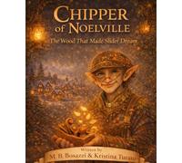 Chipper Of Noelville: The Wood That Made Slider Dream (The Dreamlight Bedtime Series)