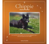 Chippie - mein Hund: Die Geschichte eines alten Gnadenhundes, der noch einmal von vorne anfing - ein warmherziges Vorlesebuch über Vertrauen, Abschied und das Glück der gemeinsamen Zeit