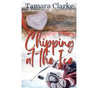 Chipping at the Ice: 4 (Love, Hockey, and Other Games)