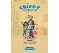 Chippy the Robot: Waking Up and Baking Cookies: Two Illustrated Stories for Kids Ages 6-8 About Friendship, Learning, and Belonging