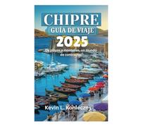 CHIPRE GUÍA DE VIAJE 2025: De playas a montañas, un mundo de contrastes