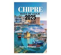 CHIPRE GUÍA DE VIAJE 2025: Experimenta la Magia de la Isla