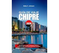 CHIPRE GUÍA DE VIAJE 2026: Descubre gemas ocultas, monumentos históricos, consejos de viaje y experiencias vacacionales inolvidables