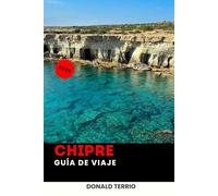 CHIPRE GUÍA DE VIAJE 2026: Explora playas mediterráneas, pueblos históricos, gastronomía local, experiencias culturales y consejos de viaje para personas que lo hacen con gente