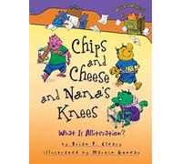 Chips and Cheese and Nana's Knees: What Is Alliteration? (Words are Categorical)