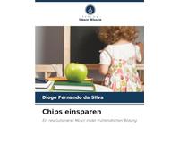 Chips einsparen: Ein revolutionärer Motor in der frühkindlichen Bildung