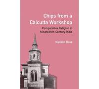 Chips from a Calcutta Workshop: Comparative Religion in Nineteenth Century India