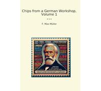 Chips from a German Workshop, Volume 1 (Classic Books)