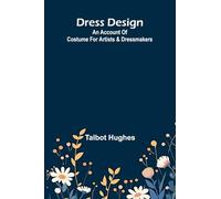 Chips from a German Workshop (Volume 1) Essays on the Science of Religion (Edition1): an account of costume for artists & dressmakers