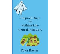 Chipwell Boys With Nothing Like A Murder Mystery