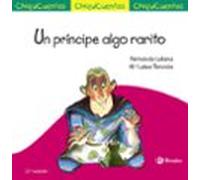 Un príncipe algo rarito (Castellano - A PARTIR DE 3 AÑOS - CUENTOS - ChiquiCuentos)