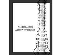 Chiro-Kids Activity Book: Learn, Stretch & Smile with Chiropractic Themed Activities