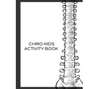 Chiro-Kids Activity Book: Learn, Stretch & Smile with Chiropractic Themed Activities