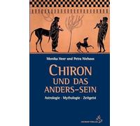 Chiron und das Anders-Sein: Astrologie - Mythologie - Zeitgeist