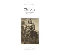 Chirone il guaritore ferito: Dispensa astrologica
