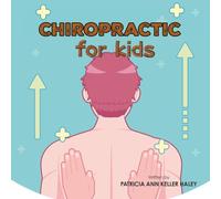 Chiropractic For Kids (Mommy and Daddy, I want to be a Doctor)
