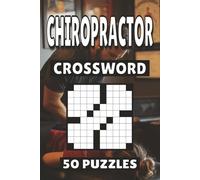 Chiropractor Crossword: 50 Puzzles For Kids, Adults and Seniors Easy Mind-Stimulating Fun and Engaging Challenges for Mental Relaxation and Vocabulary