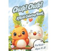 Chirp! Chirp! - A Bird Coloring Book for Kids Ages 4-8: Fun & Easy Bird Coloring Book for Kids Ages 4-8 | 65 Cute One-Sided Illustrations for Boys & Girls