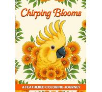 Chirping Blooms - A Feathered Coloring Journey: 50 Coloring Pages for Adults, with Birds and Beautiful Flowers, Calming and Therapeutic | Gift for Bird Lovers