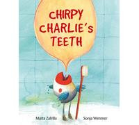Chirpy Charlie's Teeth | Sonja Wimmer, Marta Zafrilla