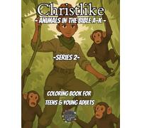 Chirstlike - Animals in the Bible A- K Series 2-: Teens & Young Adult Coloring Book (Christlike Coloring Books)