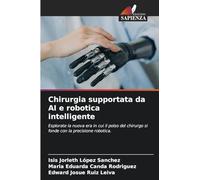 Chirurgia supportata da AI e robotica intelligente: Esplorate la nuova era in cui il polso del chirurgo si fonde con la precisione robotica.