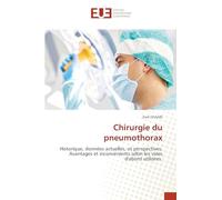 Chirurgie du pneumothorax: Historique, données actuelles, et perspectives. Avantages et inconvénients selon les voies d'abord utilisées