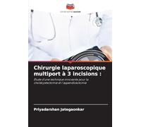 Chirurgie laparoscopique multiport à 3 incisions: Étude d'une technique innovante pour la cholécystectomie et l'appendicectomie