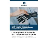 Chirurgie mit Hilfe von KI und intelligenter Robotik: Entdecken Sie die neue Ära, in der der Puls des Chirurgen mit der Präzision des Roboters verschmilzt.