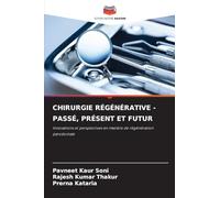 Chirurgie Régénérative - Passé, Présent Et Futur