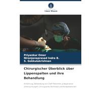 Chirurgischer Überblick über Lippenspalten und ihre Behandlung: Einführung, Behandlung von Cleft-Patienten, präoperative Untersuchungen, chirurgische Techniken und Komplikationen