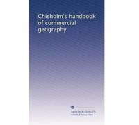Chisholm's handbook of commercial geography: Volume 3