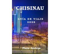 Chisinau Guía De Viaje 2026: El compañero de viaje esencial para descubrir los mejores restaurantes, bodegas, lugares históricos, experiencias locales ... de Chișinău para un viaje perfecto en 2026