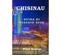 Chisinau Guida Di Viaggio 2026: Il compagno di viaggio essenziale per scoprire i migliori ristoranti, cantine, siti storici, esperienze locali e ... di Chișinău per un viaggio perfetto nel 2026