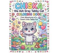 Chiska the Cute Cat Coloring Book: Adventures of a Playful Little Cat with Fun, Cozy and Magical Scenes for Kids Ages 3-8