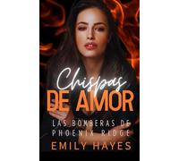 Chispas de Amor: Romance sáfico entre bomberas, con escenas muy calientes y mucha acción (Las Bomberas de Phoenix Ridge)