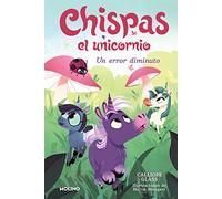 Chispas el unicornio 3 - Un error diminuto (Peques)