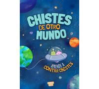 Chistes de otro mundo: Libro de chistes para niños. Aprende a contar chistes con actividades de repaso
