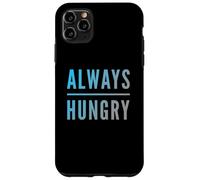 Chistes Divertidos y hambrientos para Gente hambrienta Divertida Siempre hambrienta Carcasa para iPhone 11 Pro MAX
